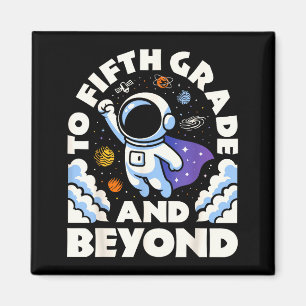 Astronaut To Fifth Grade And Beyond Funny 5th Back Magnet