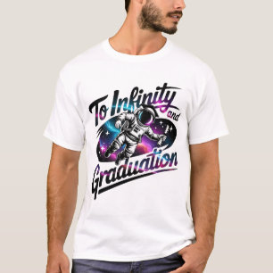 Astronaut To Infinity and Graduation Space Graduat T-Shirt