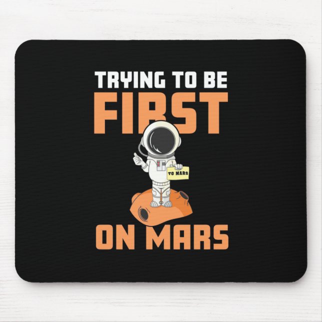 Astronaut Trying To Be First On Mars Mouse Pad (Front)