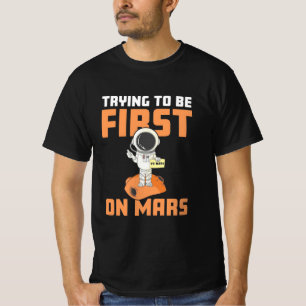 Astronaut Trying To Be First On Mars T-Shirt