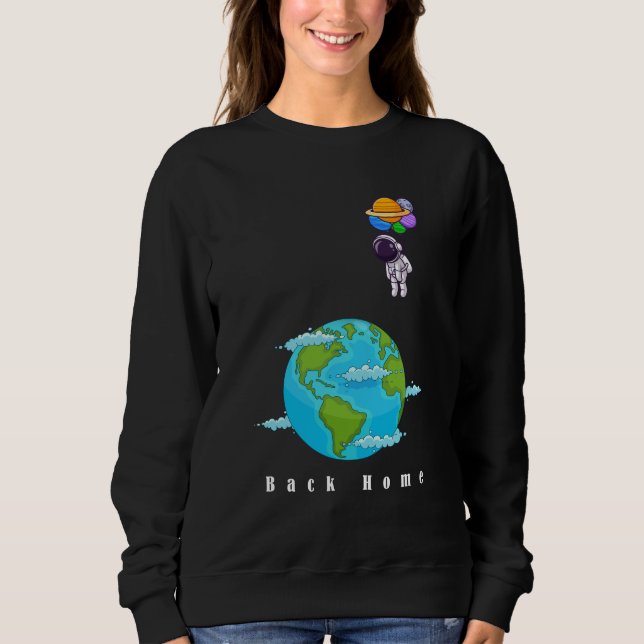  astronaut With Balloons landing earth  Sweatshirt (Front)