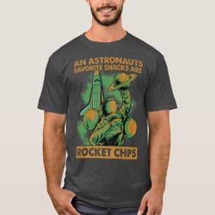 Astronauts Eat Rocket Chips For Breakfast Jokes T-Shirt