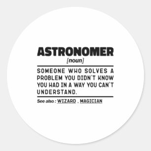 Astronomer Noun Definition Scientist Funny Sayings Classic Round Sticker