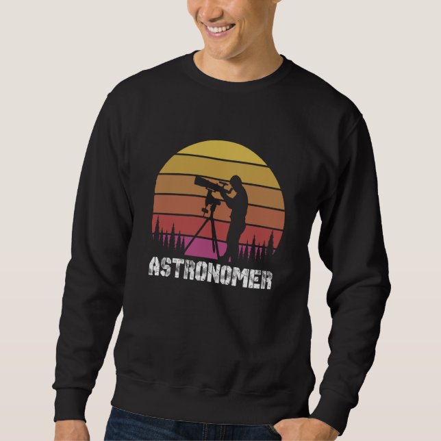 Astronomer Telescope Astronomy Science Planets  1 Sweatshirt (Front)