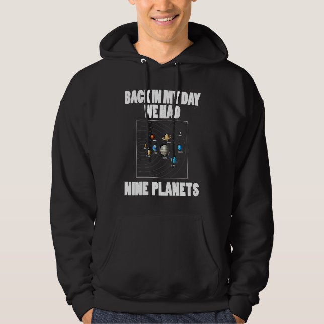 Astronomy    Back In My Day We Had 9 Planets Hoodie (Front)