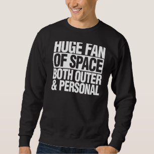 Astronomy Huge Fan Of Space Both Outer And Persona Sweatshirt