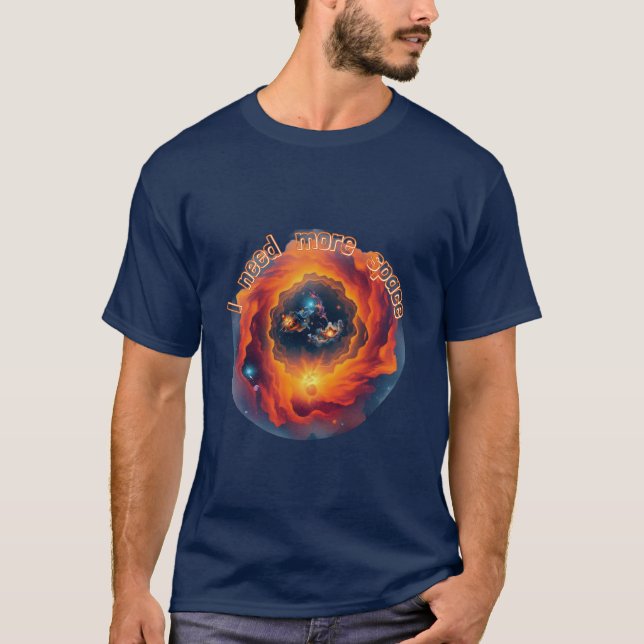 Astronomy : I need more space. T-Shirt (Front)