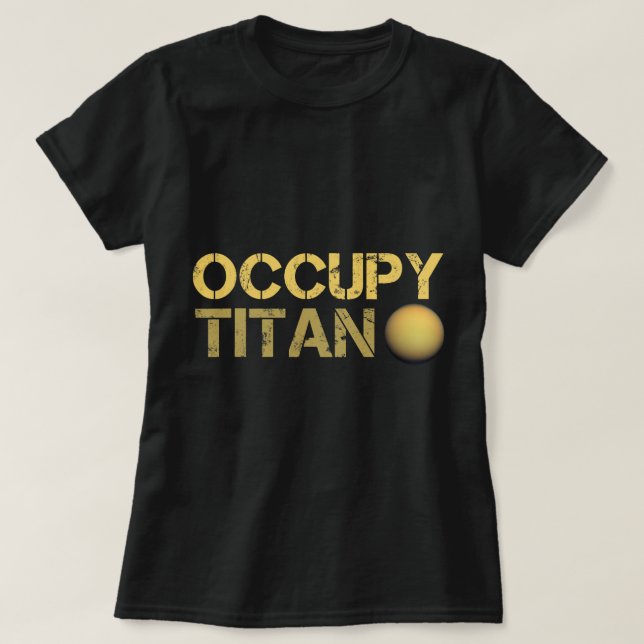 Astronomy Lover Occupy Titan Saturn Moon Solar Sys T-Shirt (Design Front)