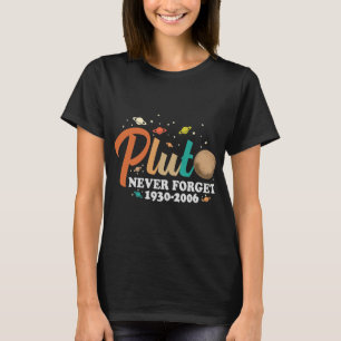 Astronomy Lover Pluto Never Forget Funny Space Sci T-Shirt