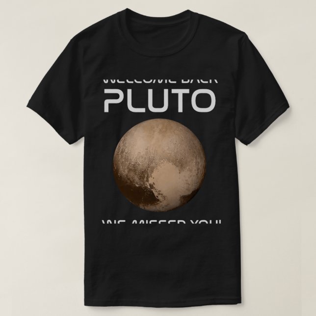Astronomy Lover Retro Welcome Back Pluto We Missed T-Shirt (Design Front)