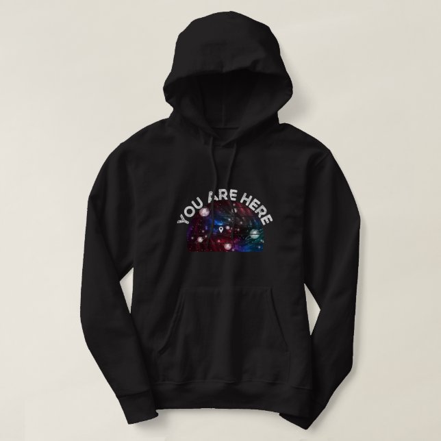 Astronomy Lover You Are Here Astronomy Moon Cosmos Hoodie (Design Front)