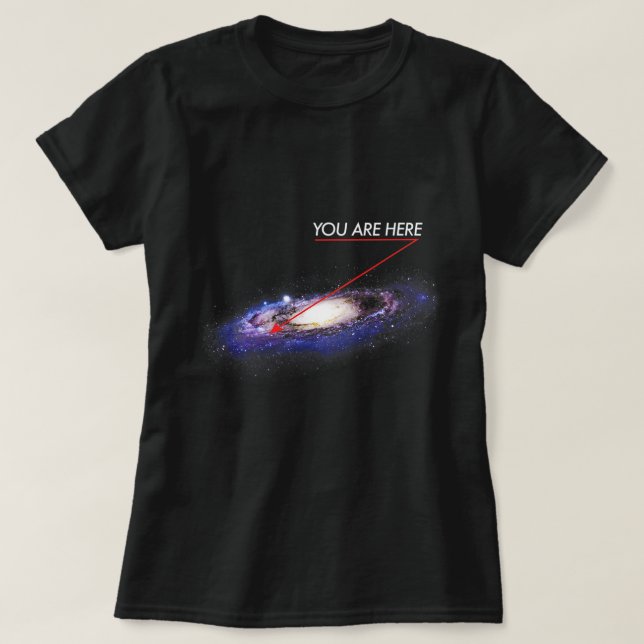 Astronomy Lover YOU ARE HERE milky way galaxy funn T-Shirt (Design Front)