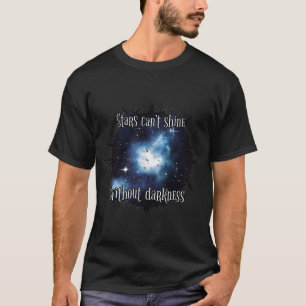 Astronomy : Stars can’t shine without darkness T-Shirt