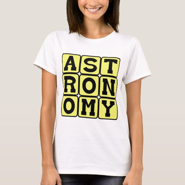 Astronomy, Study of Outer Space T-Shirt (Front)