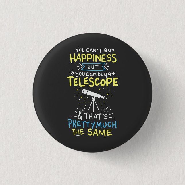 Astronomy -  You Can't Buy Happiness 3 Cm Round Badge (Front)