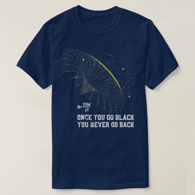 Astrophysics Blackhole Pun Physics T-Shirt (Design Front)