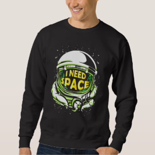 Astrophysics I Need Space Outer Space Science Geek Sweatshirt