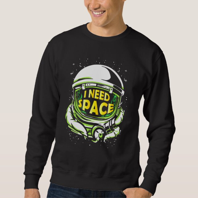 Astrophysics I Need Space Outer Space Science Geek Sweatshirt (Front)