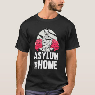 Asylum Is Home Therapy School Psychologist Psych T-Shirt