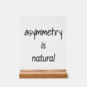 Asymmetry Is Natural Acrylic Sign