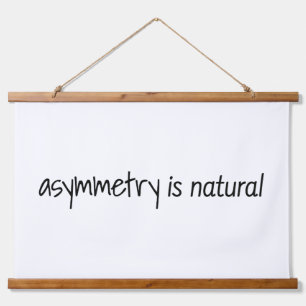 Asymmetry Is Natural Wood Topped Wall Tapestry