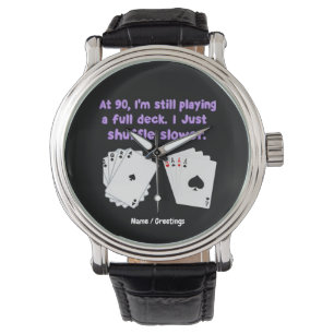 At 90 I'm Still Playing With A Full Deck Watch