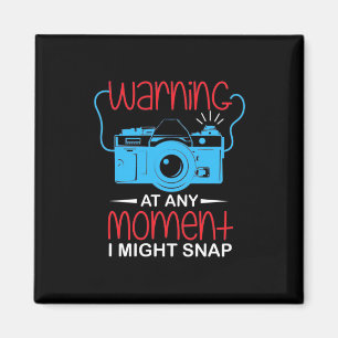 At Any Moment Photographer Might Snap Magnet