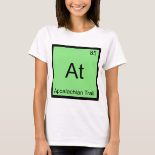 At - Appalachian Trail Chemistry Element Symbol T T-Shirt
