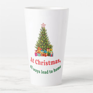 At Christmas all ways lead home xmas tree decor Latte Mug