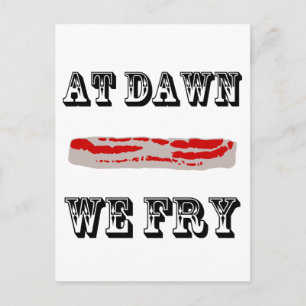 At Dawn We Fry Postcard