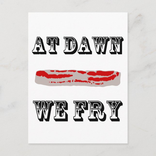 At Dawn We Fry Postcard (Front)