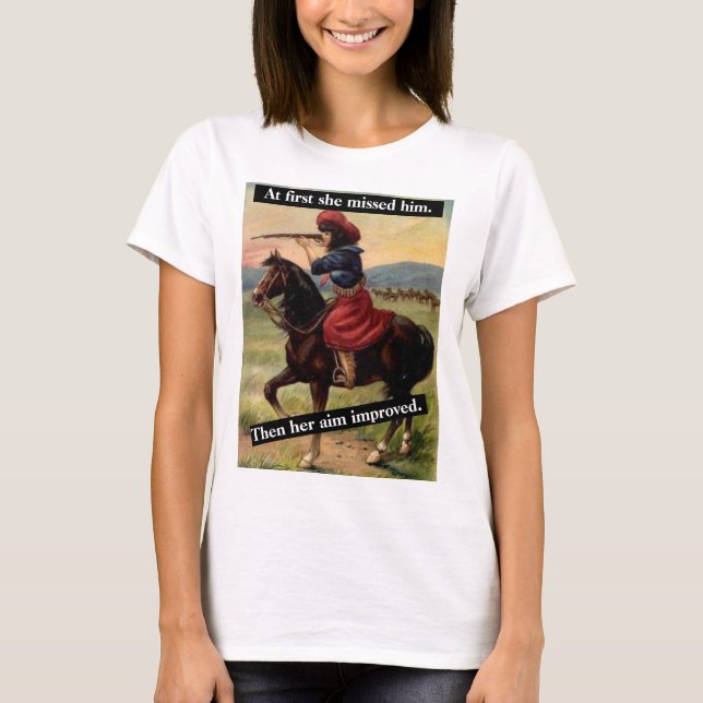 At First She Missed Him. Then Her Aim Improved T-Shirt (Front)