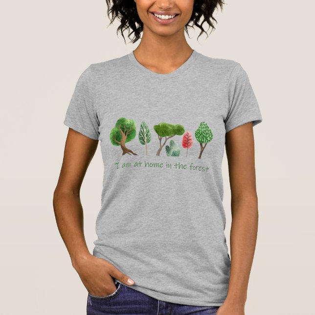 At Home in the Forest Inspirational Quote T-Shirt (Front)