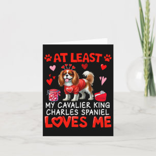 At Least Cavalier King Charles Spaniel Loving Me V Card
