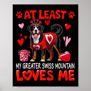 At Least Greater Swiss Mountain Loving Me Valentin Poster