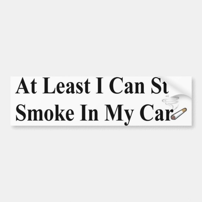 at least I can smoke Bumper Sticker (Front)