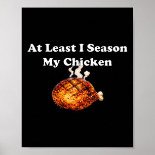 At Least I Season My Chicken _1 Poster