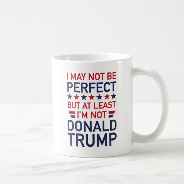 At Least I'm Not Donald Trump Coffee Mug (Right)