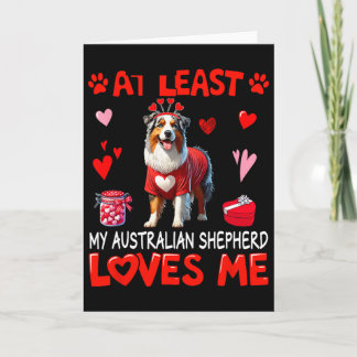 At Least My Australian Shepherd Loving Me Valentin Card