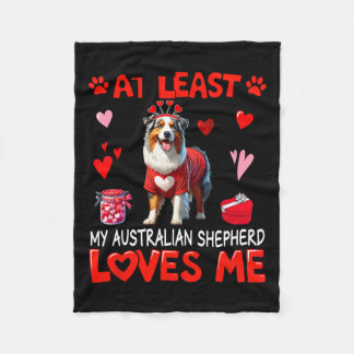 At Least My Australian Shepherd Loving Me Valentin Fleece Blanket