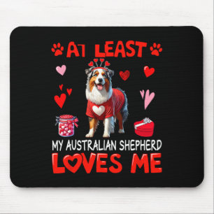 At Least My Australian Shepherd Loving Me Valentin Mouse Pad