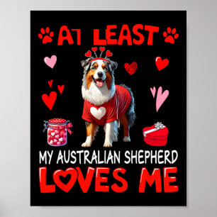 At Least My Australian Shepherd Loving Me Valentin Poster