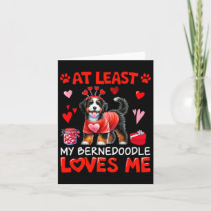 At Least My Bernedoodle Loving Me Valentine's Sing Card