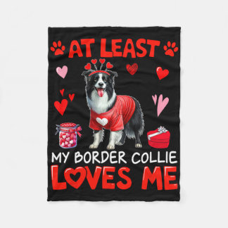 At Least My Border Collie Loving Me Valentine's Si Fleece Blanket