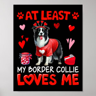 At Least My Border Collie Loving Me Valentine's Si Poster