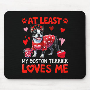 At Least My Boston Terrier Loving Me Valentine's S Mouse Pad