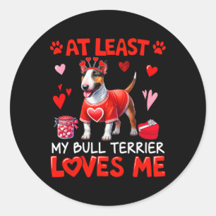 At Least My Bull Terrier Loving Me Valentine's Sin Classic Round Sticker