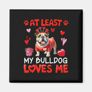 At Least My Bulldog Loving Me Valentine's Single O Magnet