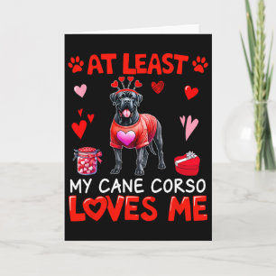 At Least My Cane Corso Loving Me Valentine's Singl Card