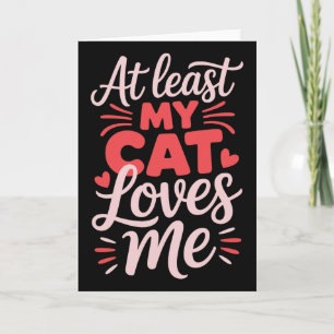 At Least My Cat Loves Me Funny Anti-valentine Sing Card